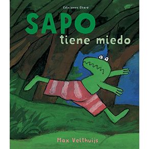 Sapo tiene miedo - Ediciones Ekaré Sapo tiene miedo - Ediciones Ekaré