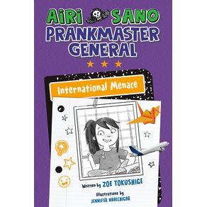 Airi Sano, Prankmaster General: International Menace - Philomel Books Airi Sano, Prankmaster General: International Menace - Philomel Books