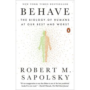 Behave: The Biology of Humans at Our Best and Worst - Penguin Books Behave: The Biology of Humans at Our Best and Worst - Penguin Books