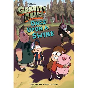 Gravity Falls: Once Upon a Swine - Disney Press Gravity Falls: Once Upon a Swine - Disney Press
