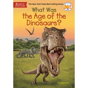 What Was the Age of the Dinosaurs? - Penguin Young Readers Group What Was the Age of the Dinosaurs? - Penguin Young Readers Group