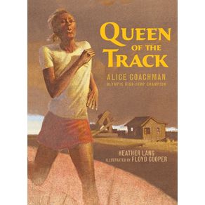 Queen of the Track: Alice Coachman, Olympic High-Jump Champion - Astra Young Readers Queen of the Track: Alice Coachman, Olympic High-Jump Champion - Astra Young Readers