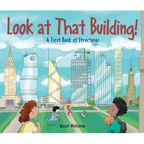 Look at That Building!: A First Book of Structures - Kids Can Press Look at That Building!: A First Book of Structures - Kids Can Press