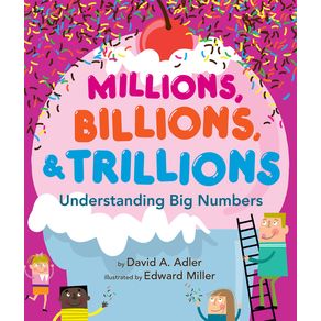 Millions, Billions, & Trillions: Understanding Big Numbers - Holiday House Millions, Billions, & Trillions: Understanding Big Numbers - Holiday House