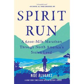 Spirit Run: A 6,000-Mile Marathon Through North America's Stolen Land - Catapult Spirit Run: A 6,000-Mile Marathon Through North America's Stolen Land - Catapult