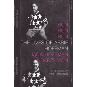 Run Run Run: The Lives of Abbie Hoffman - Seven Stories Press Run Run Run: The Lives of Abbie Hoffman - Seven Stories Press