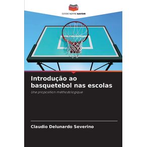 Introdução ao basquetebol nas escolas - Editions Notre Savoir Introdução ao basquetebol nas escolas - Editions Notre Savoir