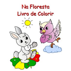 Na Floresta Livro de Colorir: Bela natureza e animais para colorir para crianças a partir de 3 anos - Blurb Na Floresta Livro de Colorir: Bela natureza e animais para colorir para crianças a partir de 3 anos - Blurb