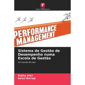 Sistema de Gestão de Desempenho numa Escola de Gestão - Edicoes Nosso Conhecimento Sistema de Gestão de Desempenho numa Escola de Gestão - Edicoes Nosso Conhecimento