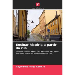 Ensinar história a partir da rua - Edicoes Nosso Conhecimento Ensinar história a partir da rua - Edicoes Nosso Conhecimento