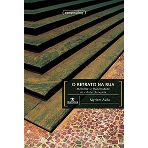 O Retrato na Rua. Memórias e Modernidade na Cidade Planejada - Ufmg O Retrato na Rua. Memórias e Modernidade na Cidade Planejada - Ufmg