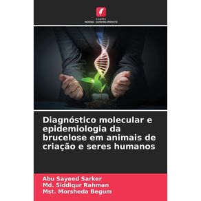 Diagnóstico molecular e epidemiologia da brucelose em animais de criação e seres humanos - Edicoes Nosso Conhecimento Diagnóstico molecular e epidemiologia da brucelose em animais de criação e seres humanos - Edicoes Nosso Conhecimento