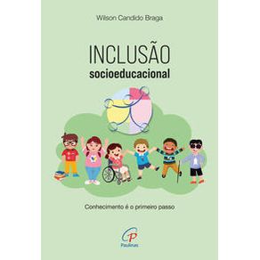 Inclusão socioeducacional: conhecimento é o primeiro passo - Editora Paulinas Inclusão socioeducacional: conhecimento é o primeiro passo - Editora Paulinas