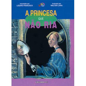 A princesa que não ria - Editora Lê A princesa que não ria - Editora Lê