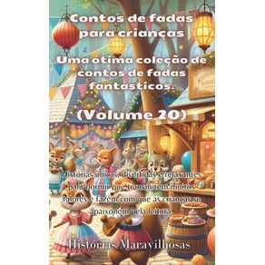Contos de fadas para crianças Uma ótima coleção de contos de fadas fantásticos. (Volume 20): Histórias únicas, divertida Contos de fadas para crianças Uma ótima coleção de contos de fadas fantásticos. (Volume 20): Histórias únicas, divertida