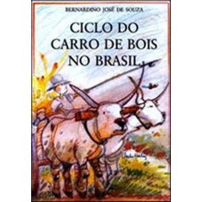 Ciclo do Carro de Bois no Brasil - Editora Itatiaia Ciclo do Carro de Bois no Brasil - Editora Itatiaia