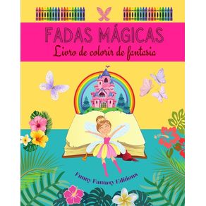 Fadas mágicas: Livro de colorir de fantasia Desenhos fofos de fadas para crianças de 3 a 9 anos de idade: Incrível coleç Fadas mágicas: Livro de colorir de fantasia Desenhos fofos de fadas para crianças de 3 a 9 anos de idade: Incrível coleç