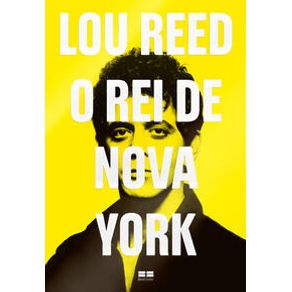 Lou Reed: O Rei de Nova York - BestSeller Lou Reed: O Rei de Nova York - BestSeller