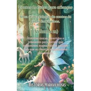 Contos de fadas para crianças Uma ótima coleção de contos de fadas fantásticos. (Volume 22): Histórias únicas, divertida Contos de fadas para crianças Uma ótima coleção de contos de fadas fantásticos. (Volume 22): Histórias únicas, divertida