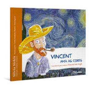 Vincent ama as cores – Uma história para conhecer Vincent Van Gogh - Yellowfante Vincent ama as cores – Uma história para conhecer Vincent Van Gogh - Yellowfante