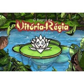Rapto Da Vitoria-regia, O Rapto Da Vitoria-regia, O