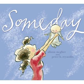 Someday - Atheneum Books for Young Readers Someday - Atheneum Books for Young Readers