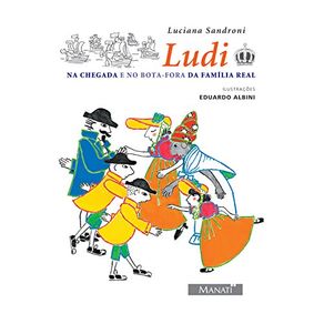 Ludi. Na Chegada e no Bota- Fora da Família Real (Em Portuguese do Brasil) - Manati Ludi. Na Chegada e no Bota- Fora da Família Real (Em Portuguese do Brasil) - Manati
