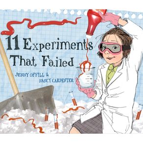11 Experiments That Failed - Schwartz & Wade Books 11 Experiments That Failed - Schwartz & Wade Books