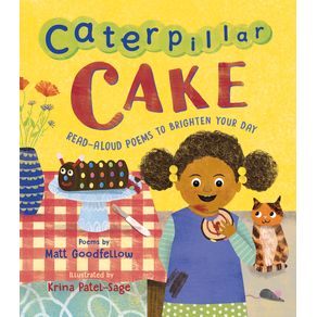 Caterpillar Cake: Read-Aloud Poems to Brighten Your Day - Otter-Barry Books Caterpillar Cake: Read-Aloud Poems to Brighten Your Day - Otter-Barry Books