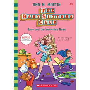 Dawn and the Impossible Three (the Baby-Sitters Club #5): Volume 5 - Scholastic Inc. Dawn and the Impossible Three (the Baby-Sitters Club #5): Volume 5 - Scholastic Inc.