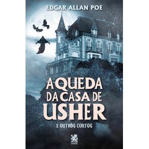 A Queda da Casa de Usher e Outros Contos - Camelot Editora A Queda da Casa de Usher e Outros Contos - Camelot Editora