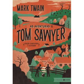 As aventuras de Tom Sawyer: edição comentada e ilustrada - Clássicos Zahar As aventuras de Tom Sawyer: edição comentada e ilustrada - Clássicos Zahar