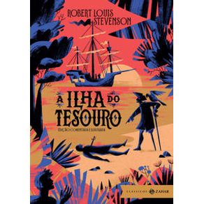 A Ilha do Tesouro: edição comentada e ilustrada - Clássicos Zahar A Ilha do Tesouro: edição comentada e ilustrada - Clássicos Zahar