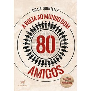 A volta ao mundo com 80 amigos: - Editora Labrador A volta ao mundo com 80 amigos: - Editora Labrador