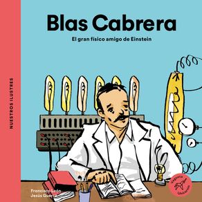 Blas Cabrera / Blas Cabrera: El Gran Físico Amigo de Einstein / The Great Physicist Friend of Einstein - Vegueta Edicion Blas Cabrera / Blas Cabrera: El Gran Físico Amigo de Einstein / The Great Physicist Friend of Einstein - Vegueta Edicion