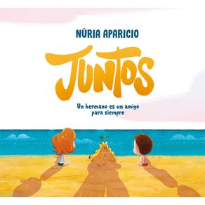 Juntos: Un Hermano Es Un Amigo Para Siempre / Together: A Brother Is a Friend Forever - Molino Juntos: Un Hermano Es Un Amigo Para Siempre / Together: A Brother Is a Friend Forever - Molino