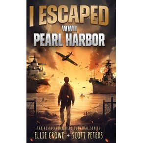 I Escaped WWII Pearl Harbor: A WW2 Book for Kids - Best Day Books for Young Readers I Escaped WWII Pearl Harbor: A WW2 Book for Kids - Best Day Books for Young Readers
