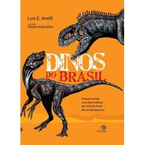 Dinos do Brasil - Editora Peirópolis Dinos do Brasil - Editora Peirópolis