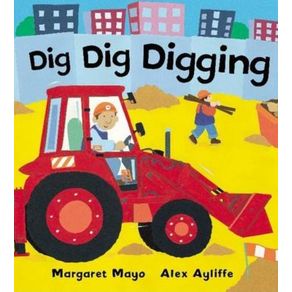 Dig Dig Digging (UK) - Orchard Books Dig Dig Digging (UK) - Orchard Books