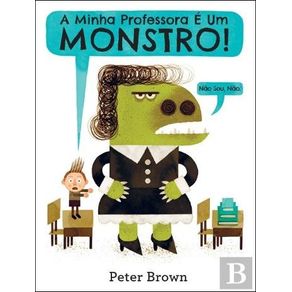 A Minha Professora é um Monstro! Não sou, não (Portuguese Edition) - Orfeu Negro A Minha Professora é um Monstro! Não sou, não (Portuguese Edition) - Orfeu Negro