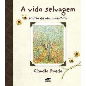 A Vida Selvagem - Diario De Uma Aventura A Vida Selvagem - Diario De Uma Aventura