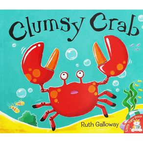 Clumsy Crab - Little Tiger Press Clumsy Crab - Little Tiger Press