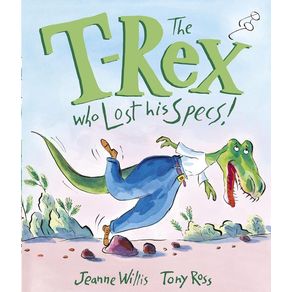 T-Rex Who Lost His Specs! - Andersen Press T-Rex Who Lost His Specs! - Andersen Press