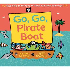 Go, Go, Pirate Boat - Bloomsbury Publishing PLC Go, Go, Pirate Boat - Bloomsbury Publishing PLC
