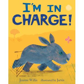I'm in Charge! - Candlewick Press (MA) I'm in Charge! - Candlewick Press (MA)