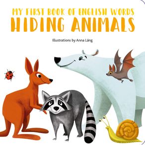 Hiding Animals: My First Book of English Words - White Star Hiding Animals: My First Book of English Words - White Star