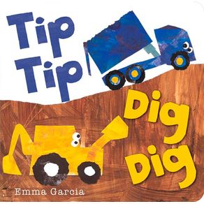 Tip Tip Dig Dig - Boxer Books Tip Tip Dig Dig - Boxer Books