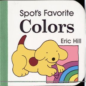 Spot's Favorite Colors - Warne Frederick & Company Spot's Favorite Colors - Warne Frederick & Company
