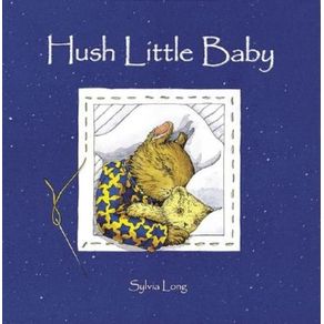 Hush Little Baby: Board Book - Chronicle Books Hush Little Baby: Board Book - Chronicle Books