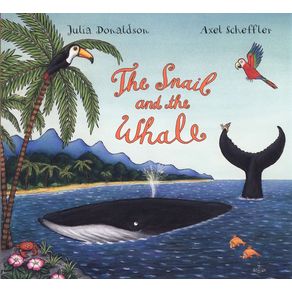 Snail and the Whale - Dial Books Snail and the Whale - Dial Books